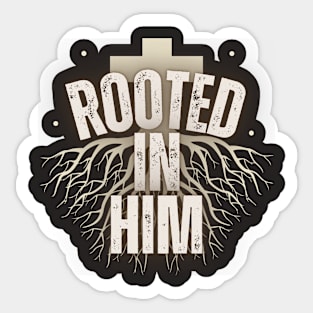 Rooted In Him Sticker